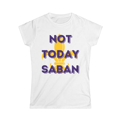 Not Today Saban Women's Tee