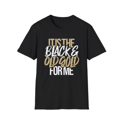 It's The Black And Old Gold For Me Tee