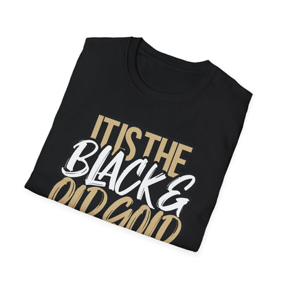 It's The Black And Old Gold For Me Tee