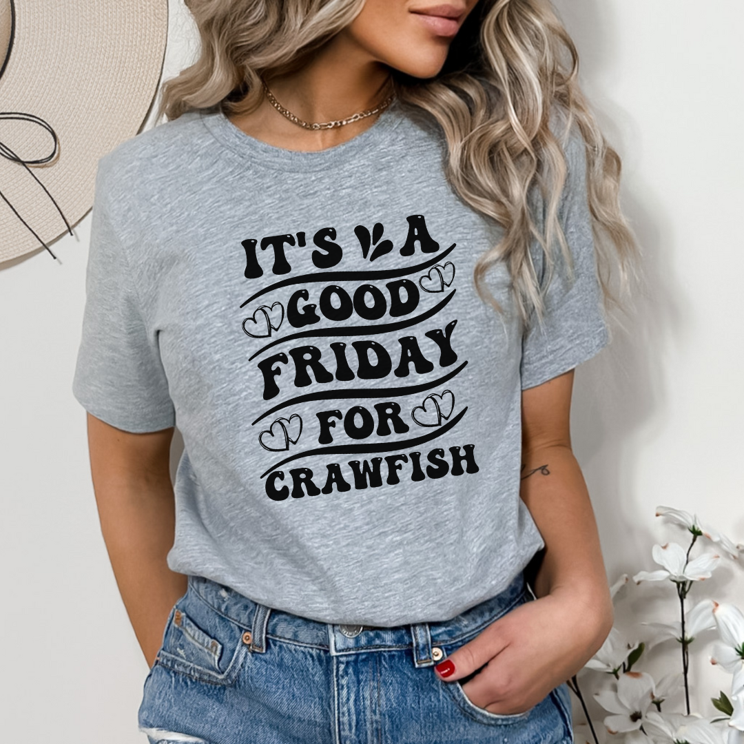 It's a Good Friday for Crawfish Tee