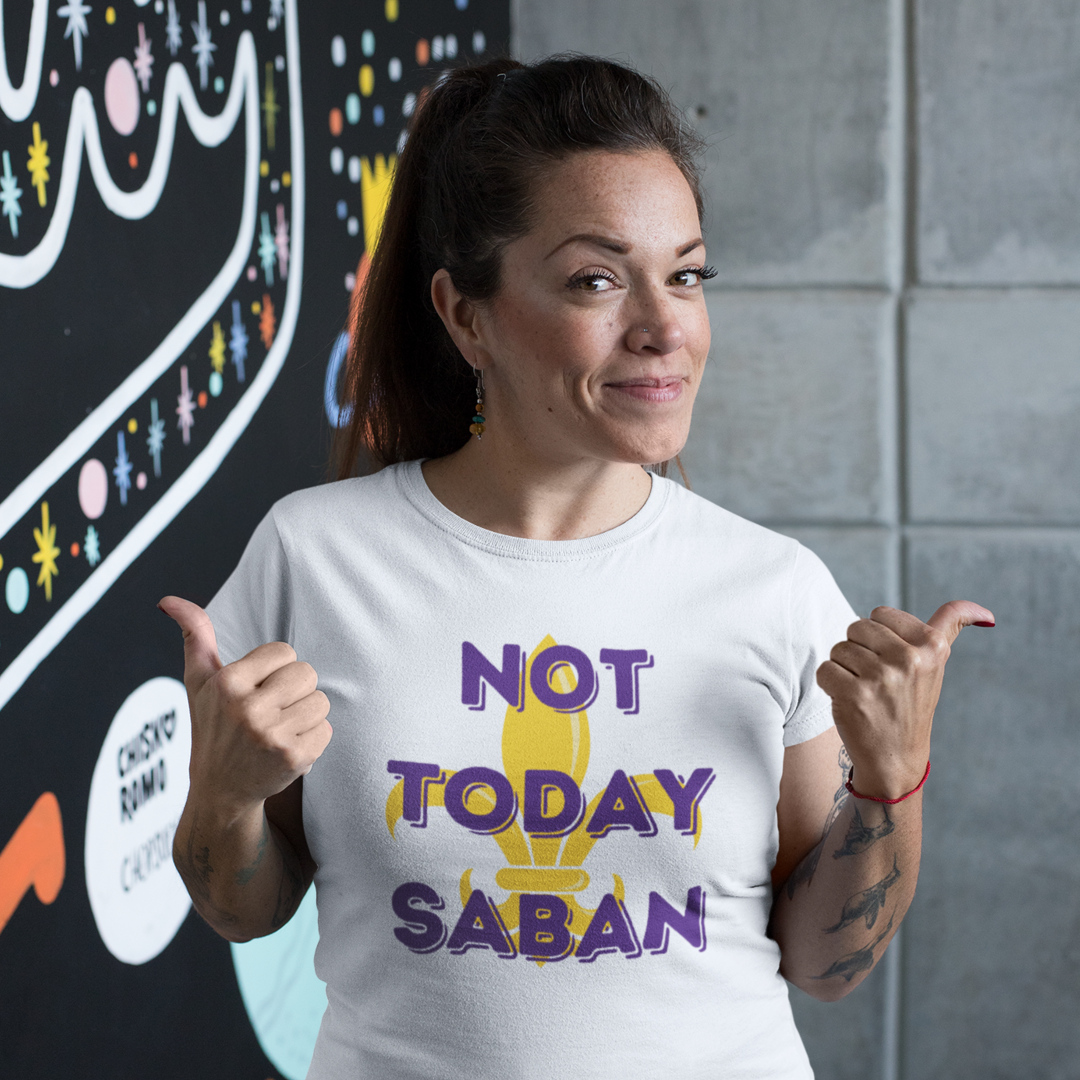 Not Today Saban Women's Tee