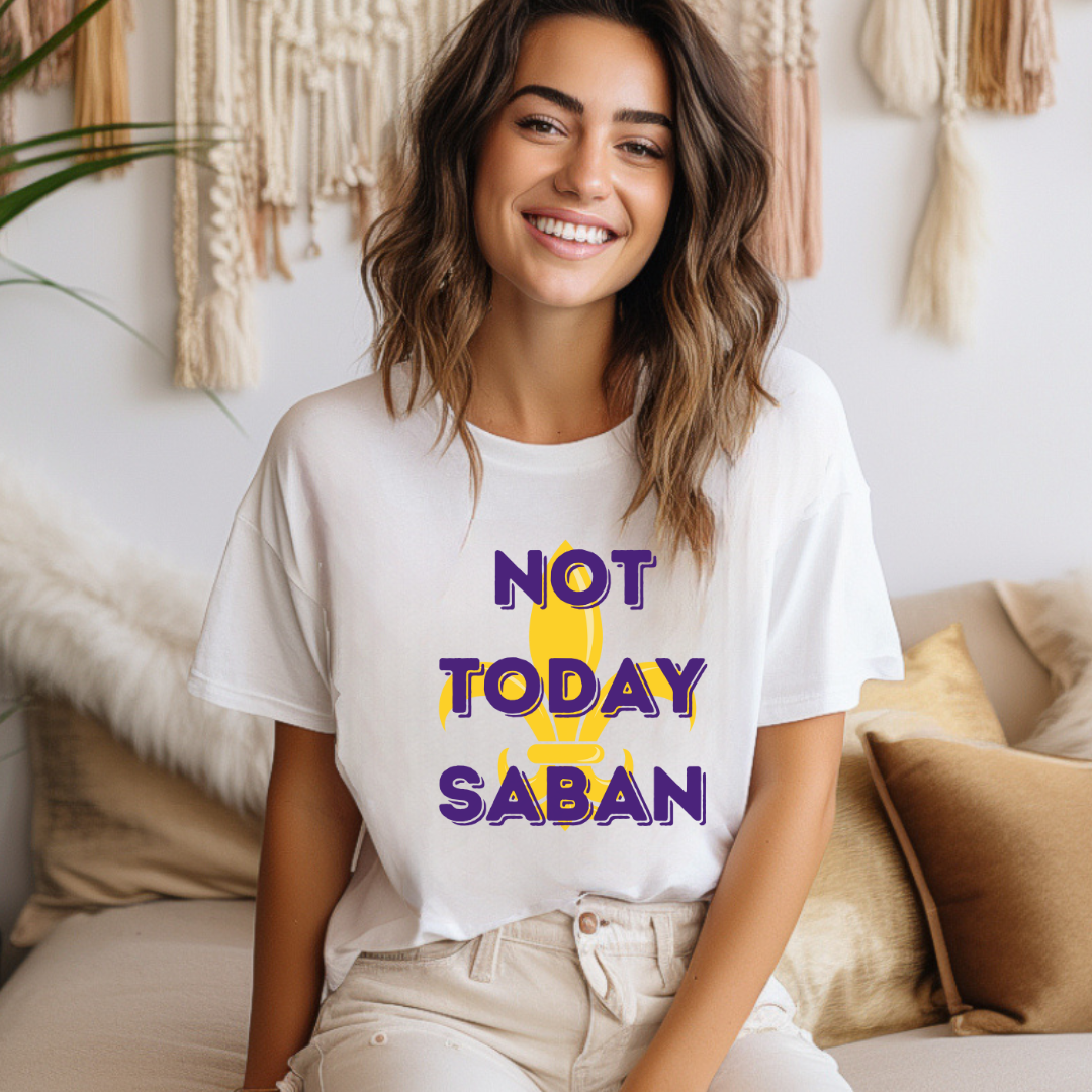 Not Today Saban Tee