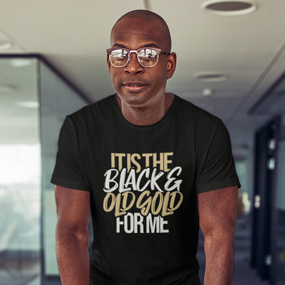 It's The Black And Old Gold For Me Tee